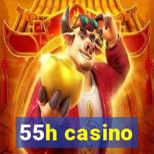 55h casino